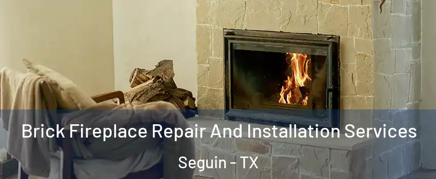  Brick Fireplace Repair And Installation Services Seguin - TX