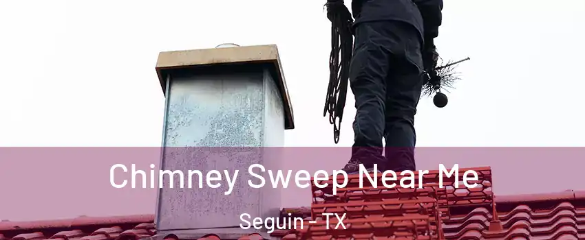 Chimney Sweep Near Me Seguin - TX