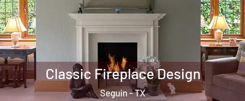  Classic Fireplace Design Seguin - TX