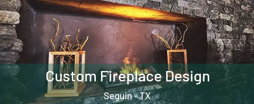  Custom Fireplace Design Seguin - TX