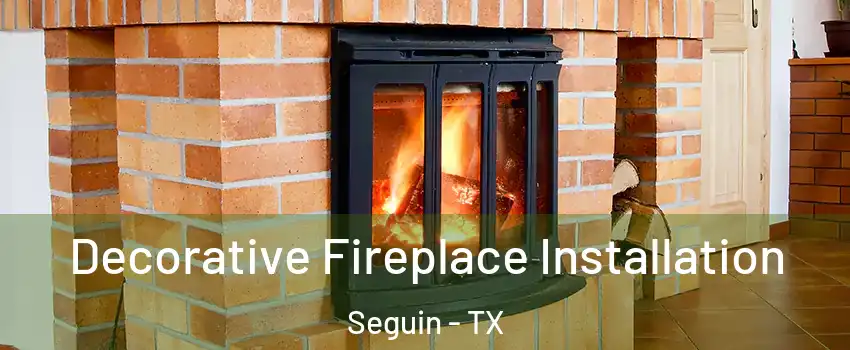  Decorative Fireplace Installation Seguin - TX