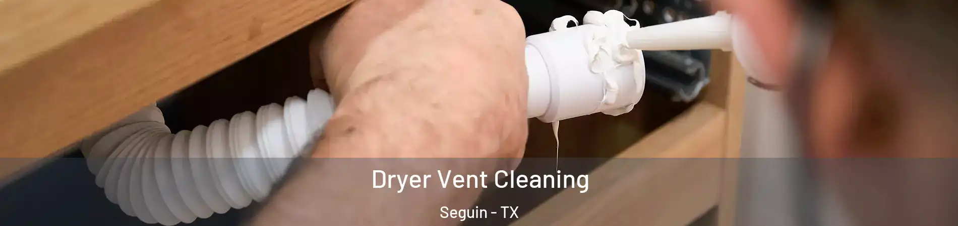 Dryer Vent Cleaning Seguin - TX