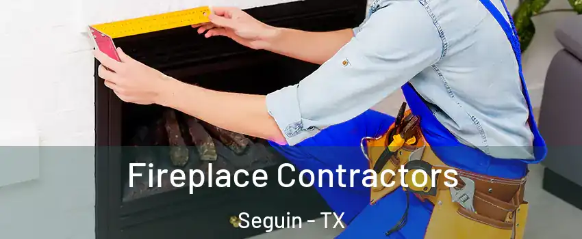  Fireplace Contractors Seguin - TX