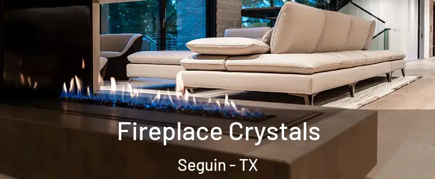  Fireplace Crystals Seguin - TX