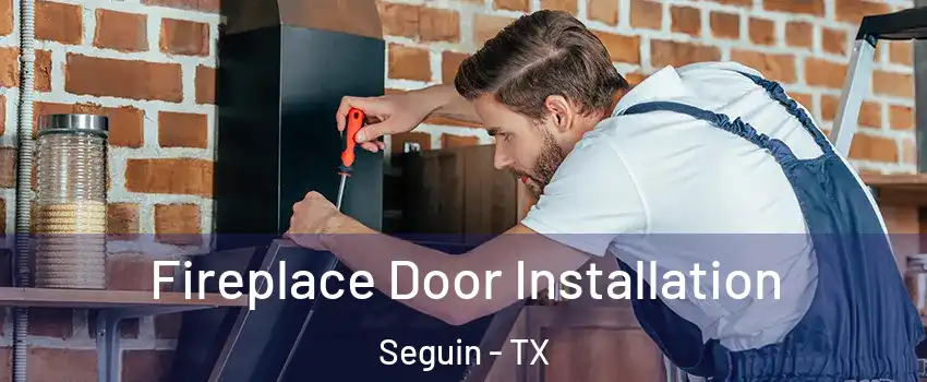  Fireplace Door Installation Seguin - TX