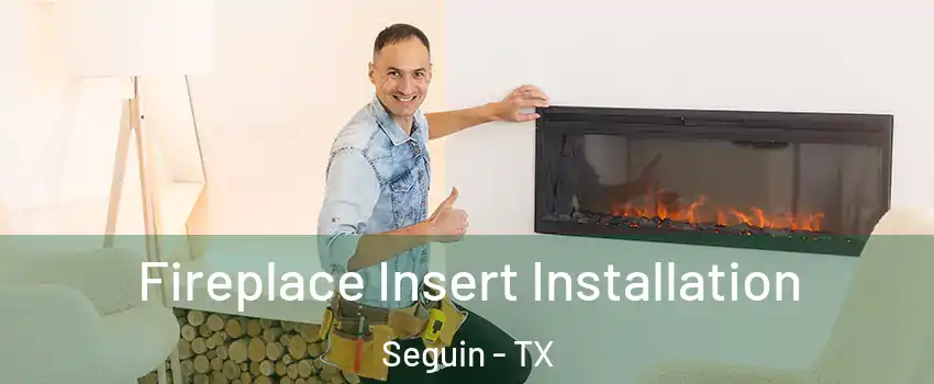 Fireplace Insert Installation Seguin - TX