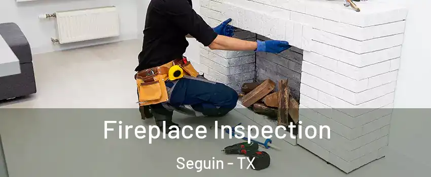  Fireplace Inspection Seguin - TX