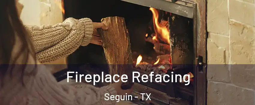  Fireplace Refacing Seguin - TX
