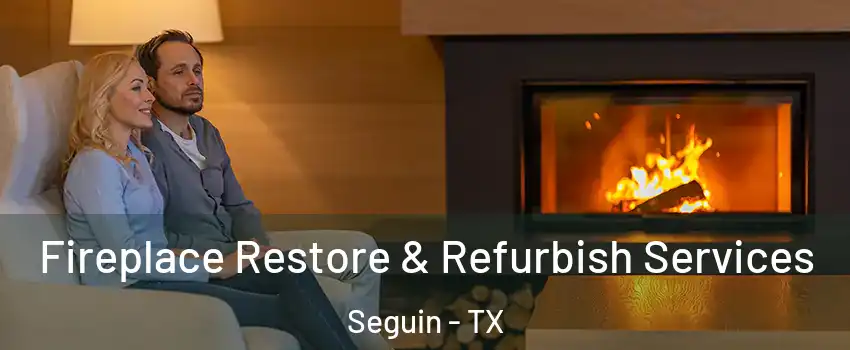  Fireplace Restore & Refurbish Services Seguin - TX