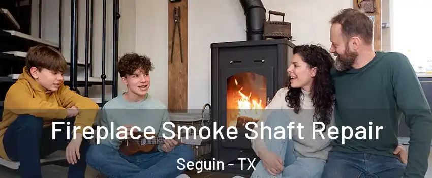  Fireplace Smoke Shaft Repair Seguin - TX