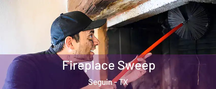  Fireplace Sweep Seguin - TX