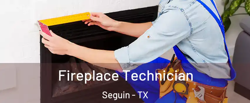 Fireplace Technician Seguin - TX