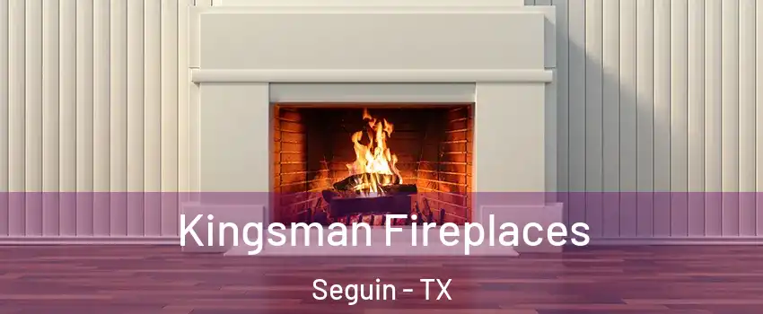  Kingsman Fireplaces Seguin - TX