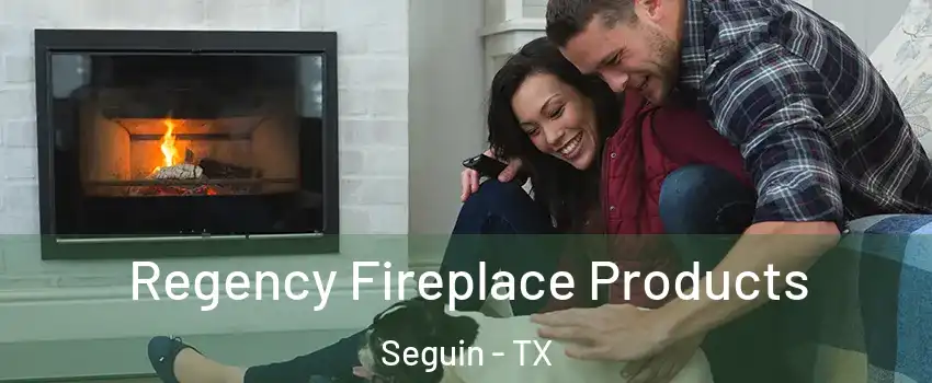  Regency Fireplace Products Seguin - TX