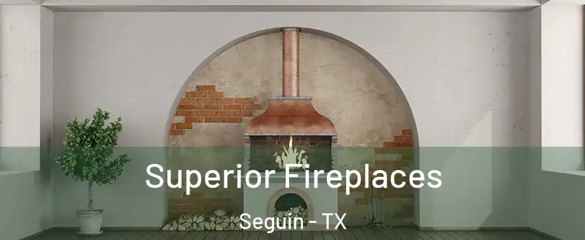  Superior Fireplaces Seguin - TX