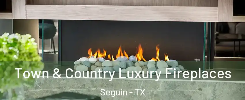  Town & Country Luxury Fireplaces Seguin - TX