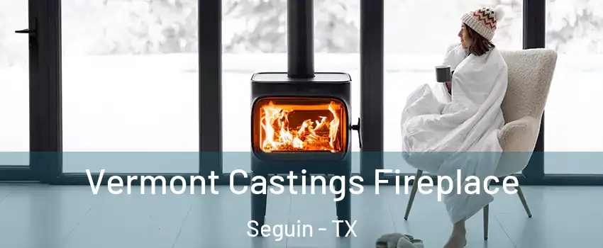  Vermont Castings Fireplace Seguin - TX