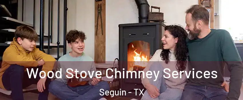  Wood Stove Chimney Services Seguin - TX